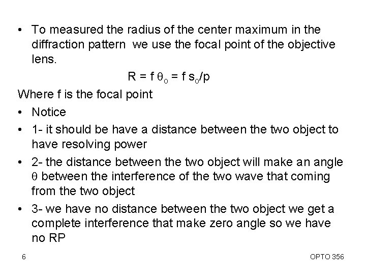  • To measured the radius of the center maximum in the diffraction pattern