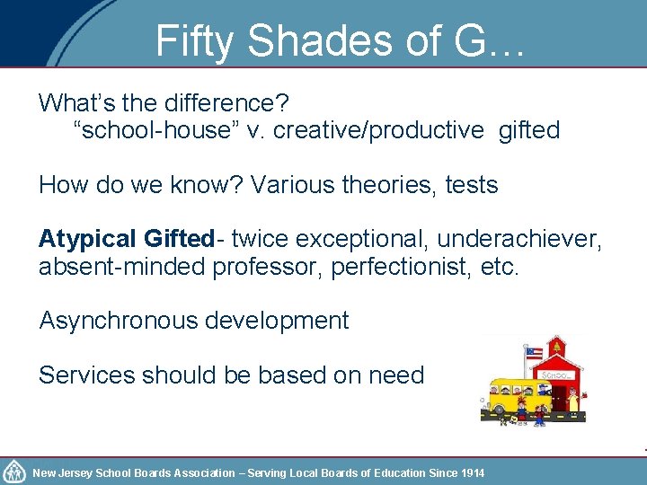 Fifty Shades of G… What’s the difference? “school-house” v. creative/productive gifted How do we