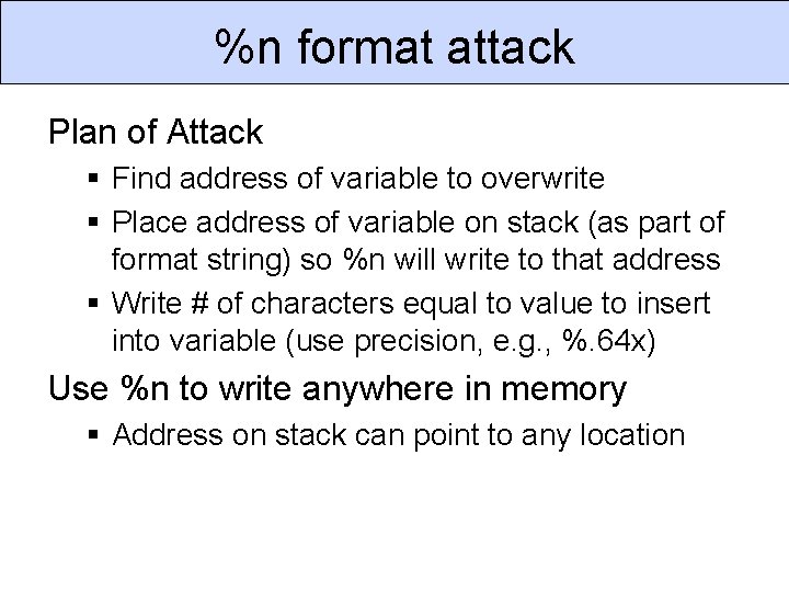 %n format attack Plan of Attack § Find address of variable to overwrite §