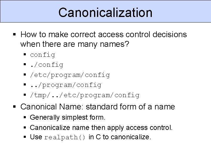 Canonicalization § How to make correct access control decisions when there are many names?