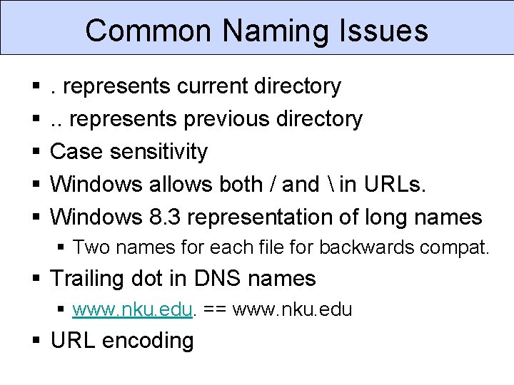 Common Naming Issues § § § . represents current directory. . represents previous directory