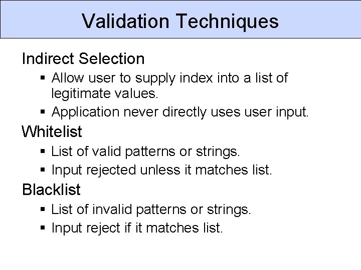 Validation Techniques Indirect Selection § Allow user to supply index into a list of