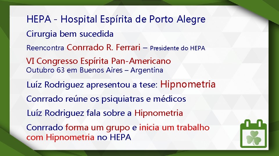 HEPA - Hospital Espírita de Porto Alegre Cirurgia bem sucedida Reencontra Conrrado R. Ferrari