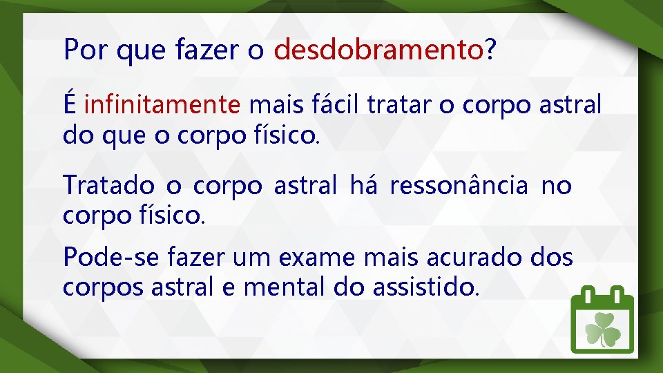 Por que fazer o desdobramento? É infinitamente mais fácil tratar o corpo astral do