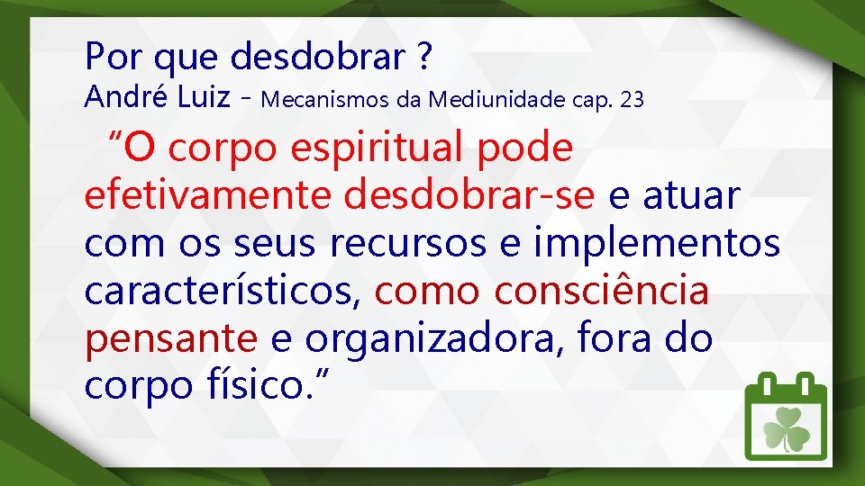 Por que desdobrar ? André Luiz - Mecanismos da Mediunidade cap. 23 “O corpo