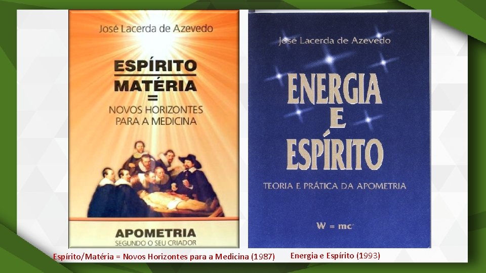 Espírito/Matéria = Novos Horizontes para a Medicina (1987) Energia e Espírito (1993) 