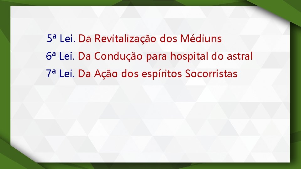 5ª Lei. Da Revitalização dos Médiuns 6ª Lei. Da Condução para hospital do astral