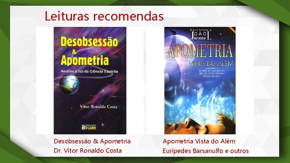 Leituras recomendas Desobsessão & Apometria Vista do Além Dr. Vitor Ronaldo Costa Eurípedes Barsanulfo