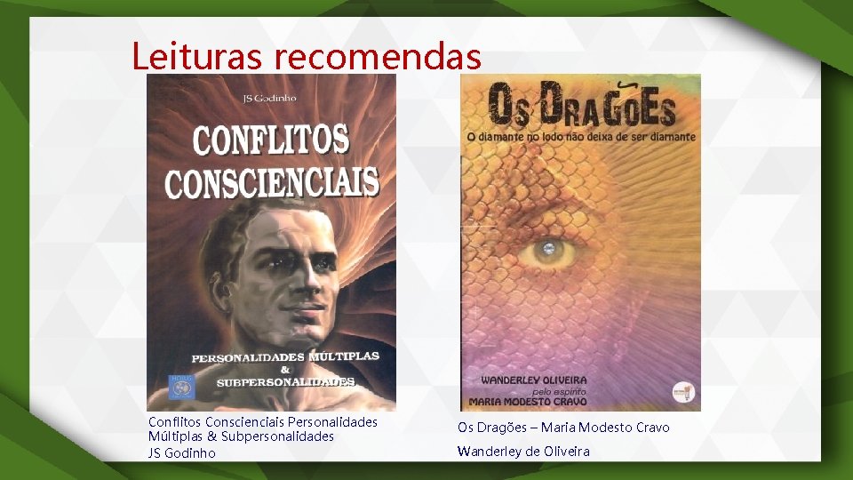 Leituras recomendas Conflitos Conscienciais Personalidades Múltiplas & Subpersonalidades JS Godinho Os Dragões – Maria