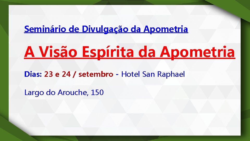 Seminário de Divulgação da Apometria A Visão Espírita da Apometria Dias: 23 e 24