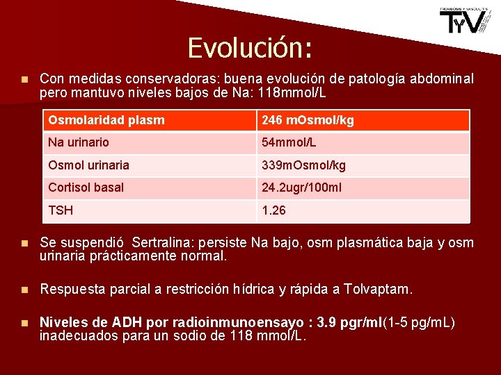 Evolución: n Con medidas conservadoras: buena evolución de patología abdominal pero mantuvo niveles bajos