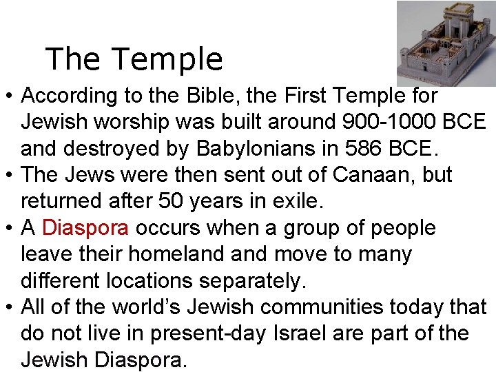 The Temple • According to the Bible, the First Temple for Jewish worship was