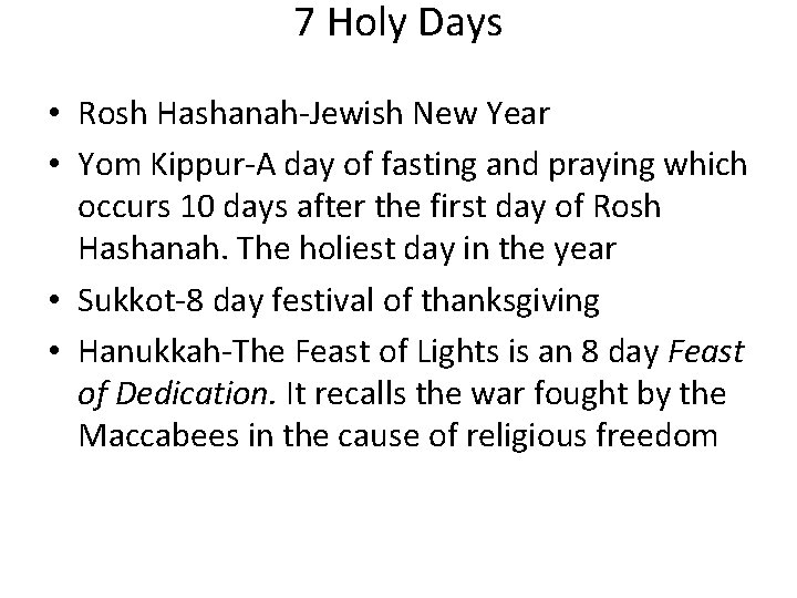 7 Holy Days • Rosh Hashanah-Jewish New Year • Yom Kippur-A day of fasting