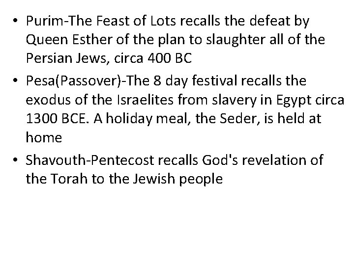  • Purim-The Feast of Lots recalls the defeat by Queen Esther of the