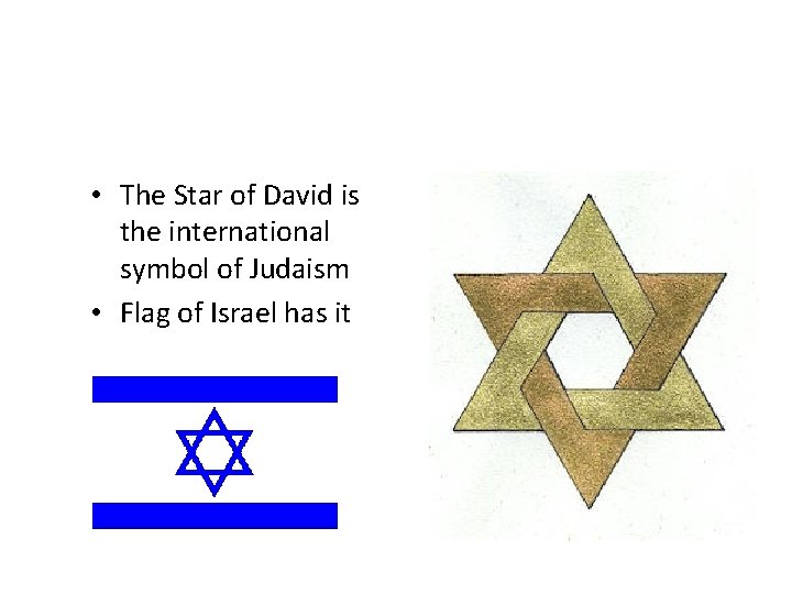  • The Star of David is the international symbol of Judaism • Flag