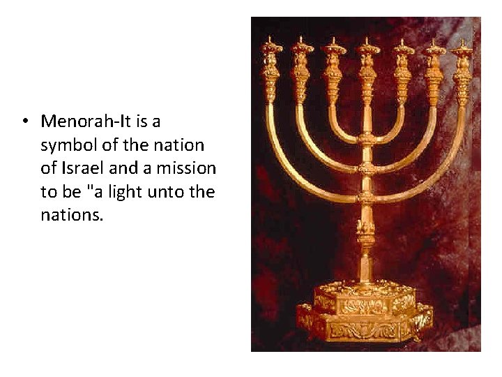  • Menorah-It is a symbol of the nation of Israel and a mission
