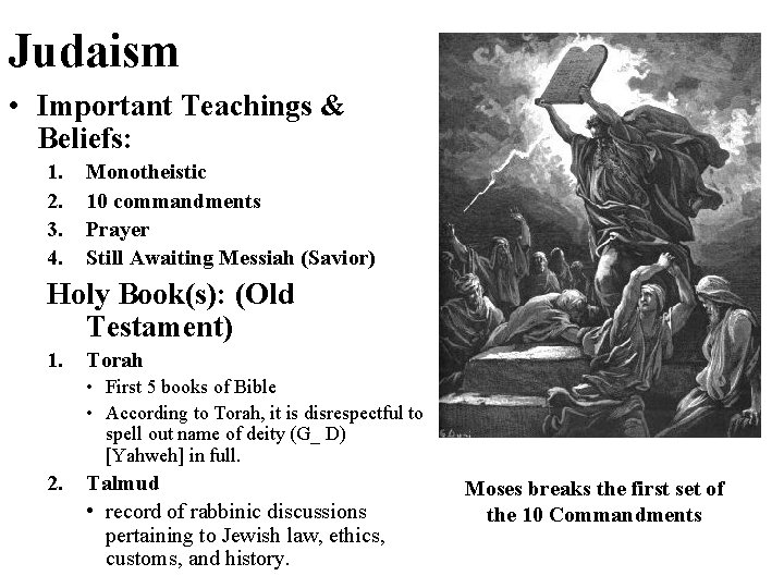 Judaism • Important Teachings & Beliefs: 1. 2. 3. 4. Monotheistic 10 commandments Prayer