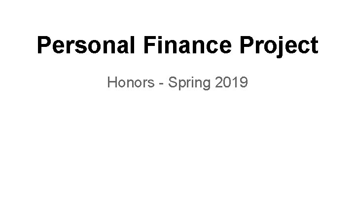 Personal Finance Project Honors - Spring 2019 