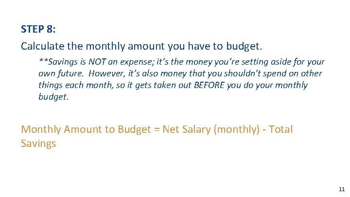STEP 8: Calculate the monthly amount you have to budget. **Savings is NOT an