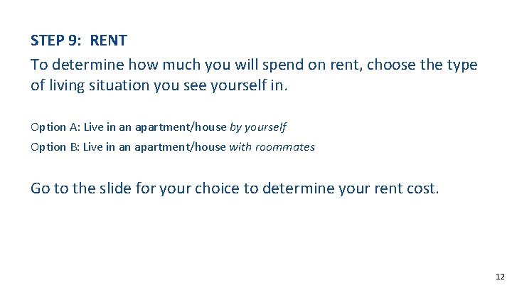 STEP 9: RENT To determine how much you will spend on rent, choose the