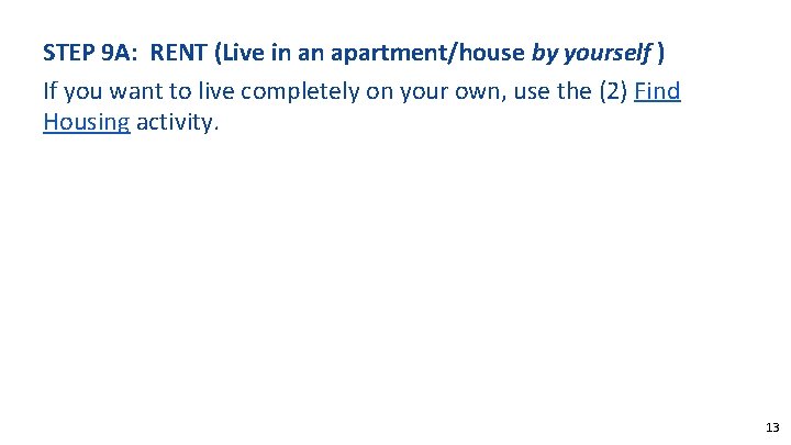STEP 9 A: RENT (Live in an apartment/house by yourself ) If you want