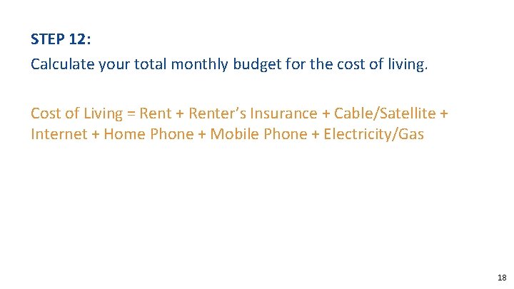 STEP 12: Calculate your total monthly budget for the cost of living. Cost of