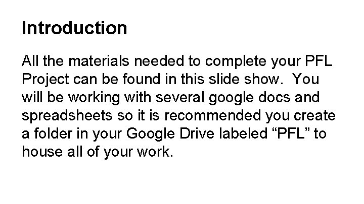 Introduction All the materials needed to complete your PFL Project can be found in