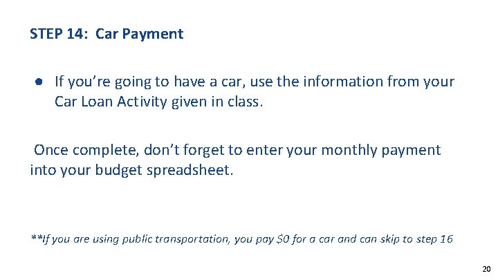 STEP 14: Car Payment ● If you’re going to have a car, use the