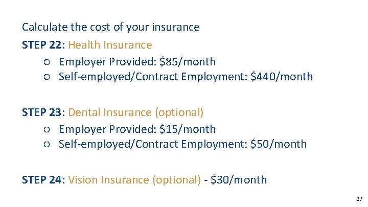 Calculate the cost of your insurance STEP 22: Health Insurance ○ Employer Provided: $85/month
