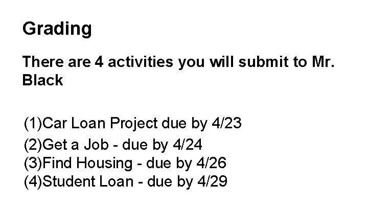 Grading There are 4 activities you will submit to Mr. Black (1)Car Loan Project