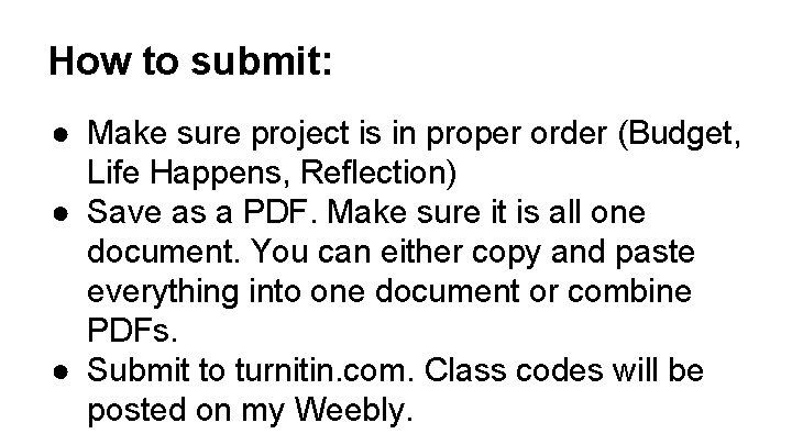 How to submit: ● Make sure project is in proper order (Budget, Life Happens,