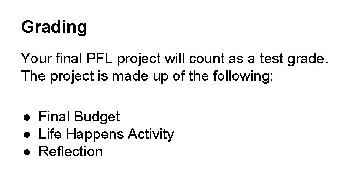 Grading Your final PFL project will count as a test grade. The project is