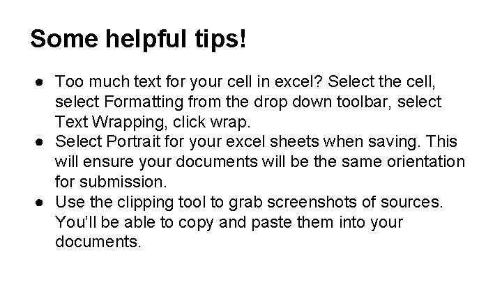 Some helpful tips! ● Too much text for your cell in excel? Select the