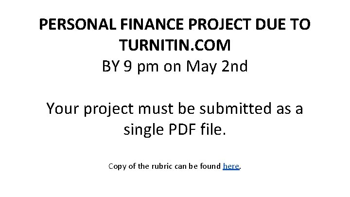 PERSONAL FINANCE PROJECT DUE TO TURNITIN. COM BY 9 pm on May 2 nd