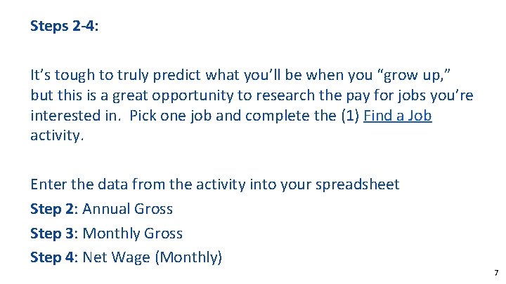 Steps 2 -4: It’s tough to truly predict what you’ll be when you “grow
