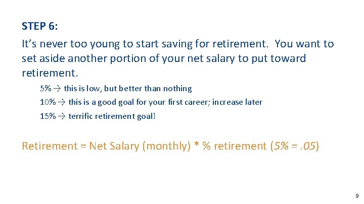STEP 6: It’s never too young to start saving for retirement. You want to