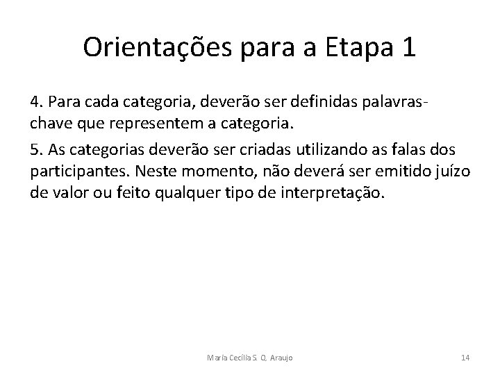 Orientações para a Etapa 1 4. Para cada categoria, deverão ser definidas palavraschave que