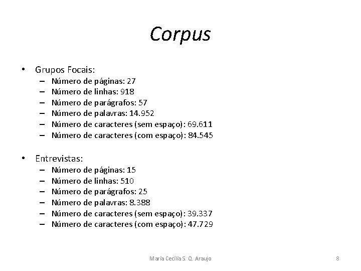 Corpus • Grupos Focais: – – – Número de páginas: 27 Número de linhas: