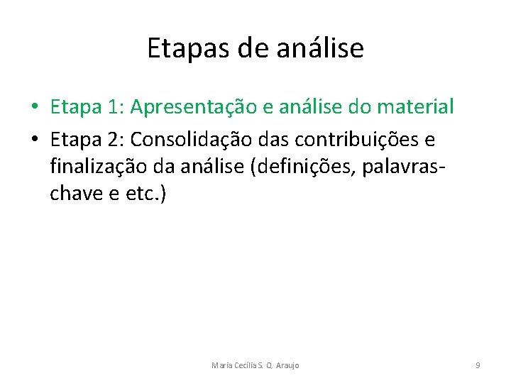 Etapas de análise • Etapa 1: Apresentação e análise do material • Etapa 2: