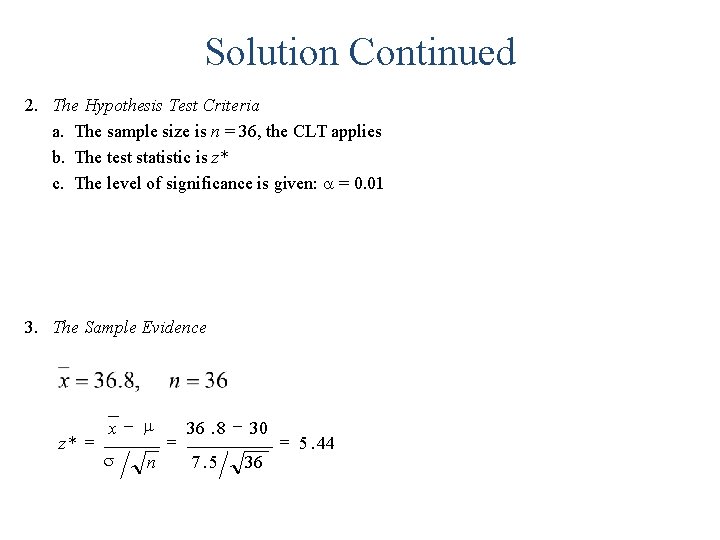 Solution Continued 2. The Hypothesis Test Criteria a. The sample size is n =