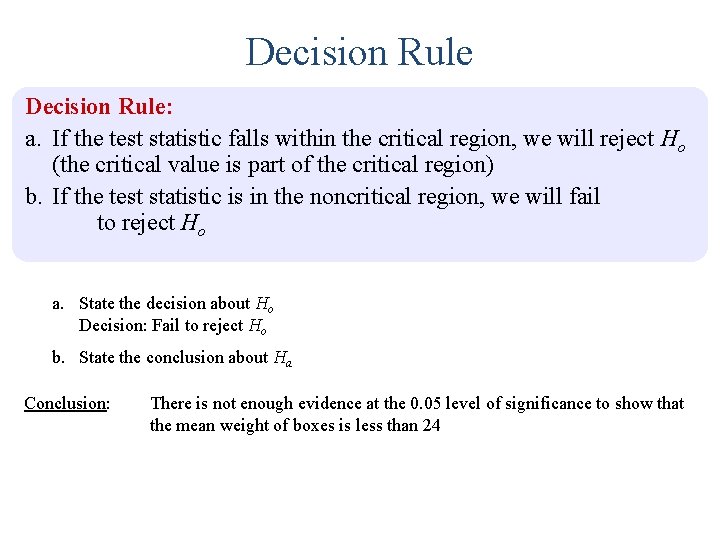 Decision Rule: a. If the test statistic falls within the critical region, we will