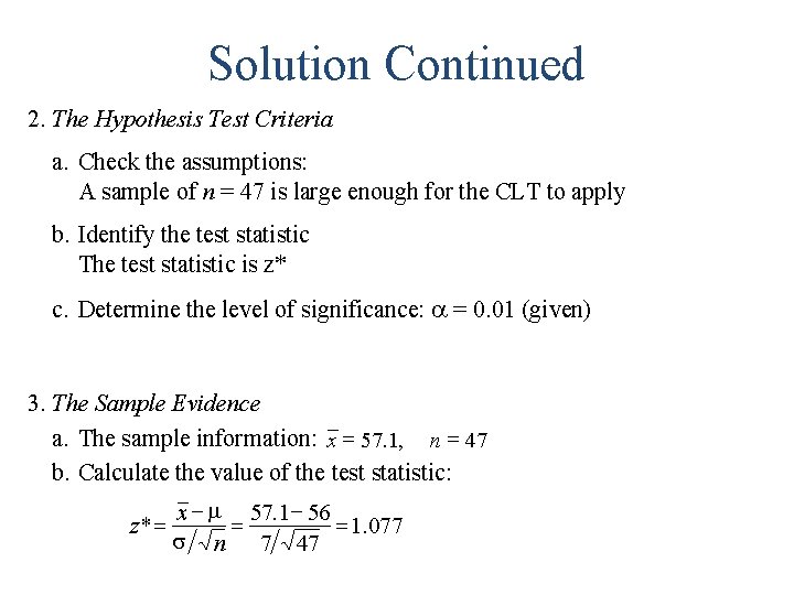 Solution Continued 2. The Hypothesis Test Criteria a. Check the assumptions: A sample of