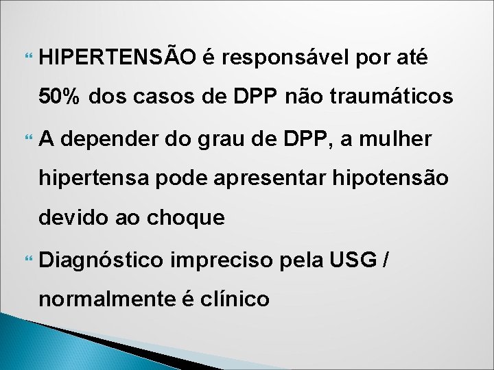 HIPERTENSÃO é responsável por até 50% dos casos de DPP não traumáticos A HIPERTENSÃO é responsável por até 50% dos casos de DPP não traumáticos A