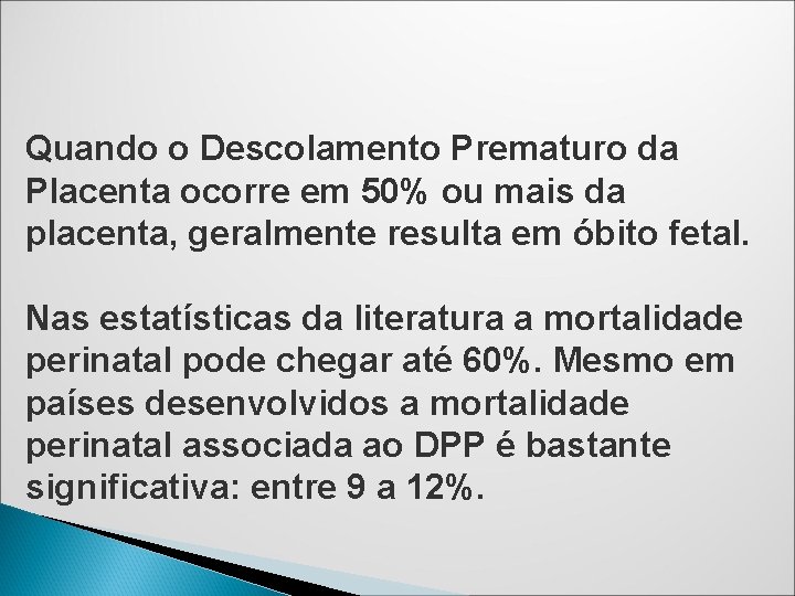 Quando o Descolamento Prematuro da Placenta ocorre em 50% ou mais da placenta, geralmente Quando o Descolamento Prematuro da Placenta ocorre em 50% ou mais da placenta, geralmente