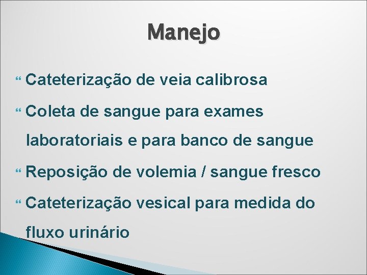 Manejo Cateterização de veia calibrosa Coleta de sangue para exames laboratoriais e para banco Manejo Cateterização de veia calibrosa Coleta de sangue para exames laboratoriais e para banco