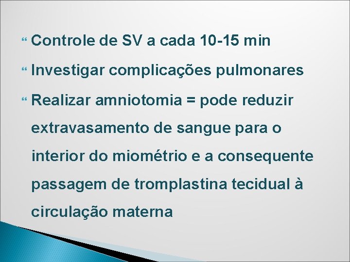 Controle de SV a cada 10 -15 min Investigar complicações pulmonares Realizar amniotomia Controle de SV a cada 10 -15 min Investigar complicações pulmonares Realizar amniotomia