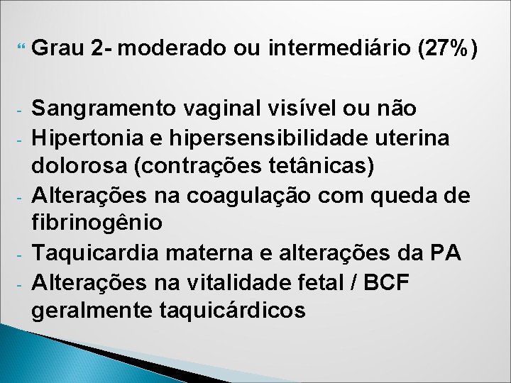 Grau 2 - moderado ou intermediário (27%) - Sangramento vaginal visível ou não Grau 2 - moderado ou intermediário (27%) - Sangramento vaginal visível ou não