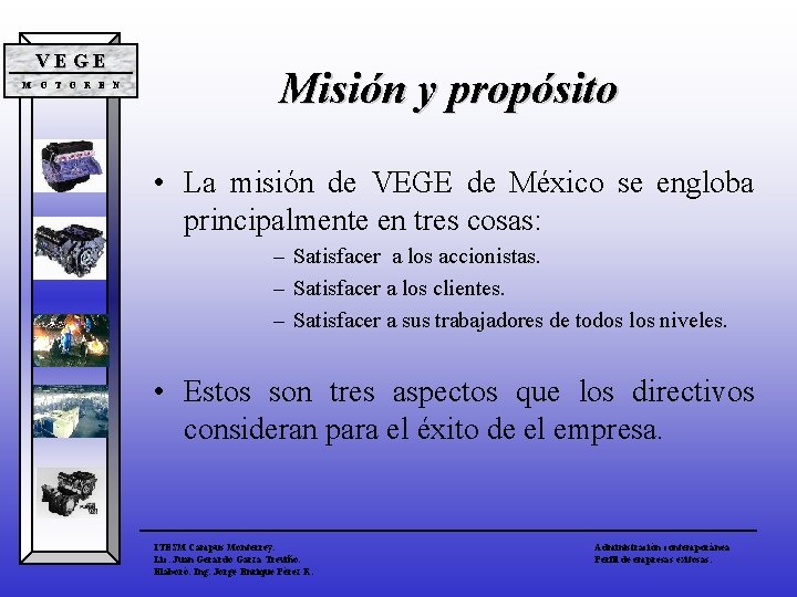 VEGE M O T O R E N Misión y propósito • La misión VEGE M O T O R E N Misión y propósito • La misión