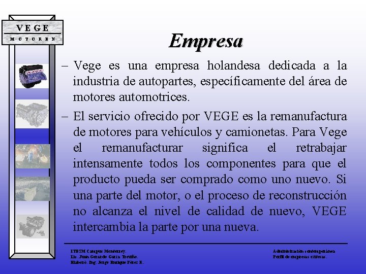 VEGE Empresa M O T O R E N – Vege es una empresa VEGE Empresa M O T O R E N – Vege es una empresa
