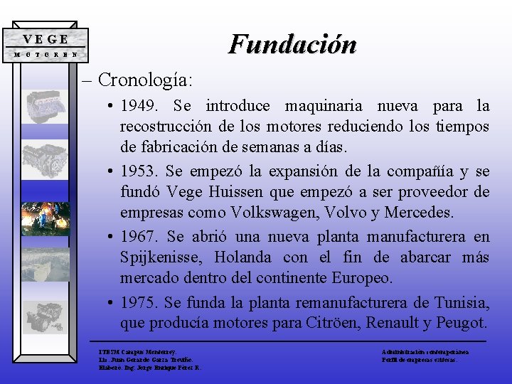 Fundación VEGE M O T O R E N – Cronología: • 1949. Se Fundación VEGE M O T O R E N – Cronología: • 1949. Se